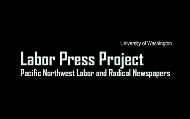 The Labor Press Project: Pacific Northwest Labor and Radical Newspapers